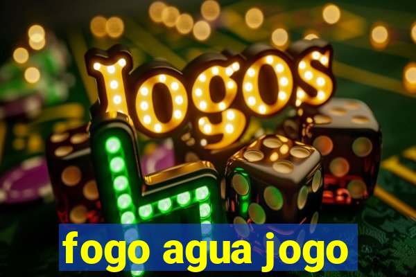 fogo agua jogo